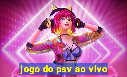 jogo do psv ao vivo